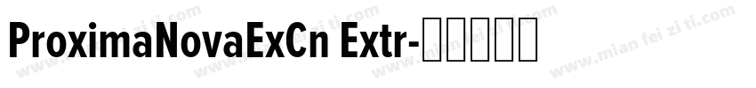 ProximaNovaExCn Extr字体转换